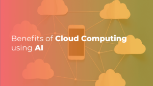 Benefits of cloud computing using AI - OptiSol UK